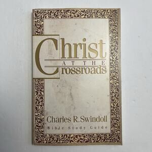 Christ at the Crossroads Bible Study Guide Paperback by Charles R Swindoll